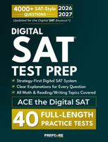 SAT Test Prep: A Complete Strategy-First Prep Book and Study Guide | Exam-Style Full-Length Practice Tests & Step-by-Step Explanations to Ace the Digital SAT B0GT5QSRL9 Book Cover