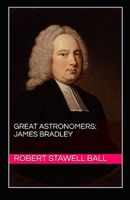 Great Astronomers: James Bradley Illustrated B09DMXKFRD Book Cover