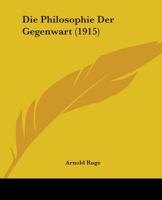 Die Philosophie Der Gegenwart 1104048892 Book Cover