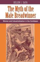 The Myth of the Male Breadwinner: Women and Industrialization in the Caribbean (Conflict Series) 0813312124 Book Cover