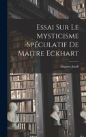 Essai Sur Le Mysticisme Sp�culatif de Maitre Eckhart 1017659176 Book Cover