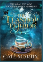 The Teashop Terror: A Weal & Woe Bookshop Witch Mystery 1958606375 Book Cover