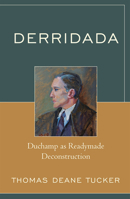 Derridada: Duchamp as Readymade Deconstruction 0739116231 Book Cover