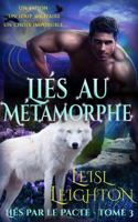 Liés au Métamorphe: Liés par le Pacte - Tome 3 (French Edition) 1922836583 Book Cover