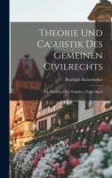 Theorie und Casuistik des gemeinen Civilrechts: Ein Handbuch für Praktiker, Dritter Band 1018369627 Book Cover