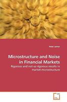 Microstructure and Noise in Financial Markets: Rigorous and not-so rigorous results in market microstructure 3639140419 Book Cover