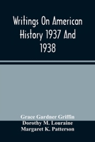 Writings On American History 1937 And 1938; A Bibliography Of Books And Articles On United States History Published During The Year 1937 And 1938 9354485707 Book Cover