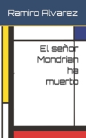 El señor Mondrian ha muerto B0B8RPB182 Book Cover