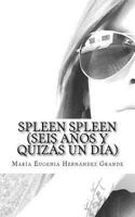 Spleen Spleen (Seis años y quizás un día) 1545530920 Book Cover