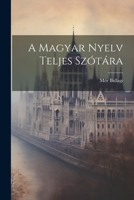 A Magyar Nyelv Teljes Szótára 1021757608 Book Cover