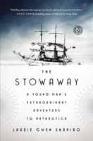 The Stowaway: A Young Man's Extraordinary Adventure to Antarctica 1476753873 Book Cover