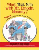 Who's That Man with Mr. Lincoln, Mommy? 173274260X Book Cover