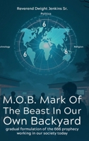 M.O.B. MARK OF THE BEAST IN OUR OWN BACKYARD 1969425776 Book Cover