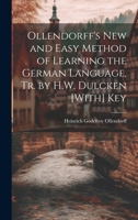 Ollendorff's New and Easy Method of Learning the German Language, Tr. by H.W. Dulcken [With] Key 1020051612 Book Cover
