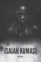 Isaiah Kumasi: A Dark, Tense, Gripping Thriller with a Sledgehammer Twist. 1729215629 Book Cover