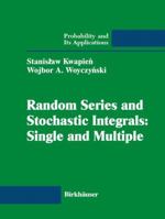 Random Series And Stochastic Integrals: Single And Multiple 081764198X Book Cover