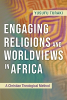 Engaging Religions and Worldviews in Africa: A Christian Theological Method 1783687592 Book Cover