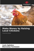Make Money by Raising Local Chickens: Practical Guide 6205950855 Book Cover