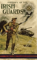 History of the Irish Guards in the Second World War 147453788X Book Cover