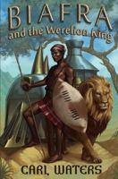 Biafra and the Werelion King 1939805090 Book Cover