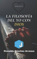 La Filosofía del Yo con Dios (Spanish Edition) B0DPQH8DL9 Book Cover