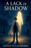 A Lack of Shadow (White Shadow) B0F77JBF7R Book Cover