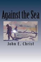 Against the Sea: Tales On and Under the Sea 1514267527 Book Cover