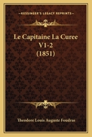 Le Capitaine La Curee V1-2 (1851) 1160146756 Book Cover
