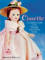Cissette: A Collectors Guide to the Vintage Alexander Dolls 1932485465 Book Cover