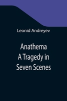 Anathema: A Tragedy In Seven Scenes 1517112370 Book Cover