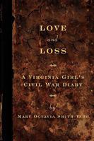 Love and Loss: A Virginia Girl's Civil War Diary 0578045591 Book Cover