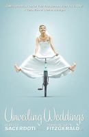 Unveiling Weddings: Getting the Most Out of Your Engagement from Yes to I Do! Collection of Stories & Insight, Vol. 1 0974236926 Book Cover