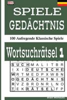 Spiele Gedachtnis Wortsuchratsel 1: 100 Aufregende Klassische Spiele 1979152594 Book Cover