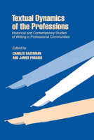 Textual Dynamics of the Professions: Historical and Contemporary Studies of Writing in Professional Communities (Rhetoric of the Human Sciences) 0299125947 Book Cover