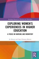 Exploring Women’s Experiences in Higher Education: A Focus on Nursing and Midwifery (Routledge Research in Nursing and Midwifery) 1032781602 Book Cover