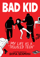Bad Kid (A Graphic Memoir): My Life as a "Troubled Teen" 1523527382 Book Cover