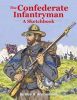 The Confederate Infantryman: A Sketchbook 145561906X Book Cover