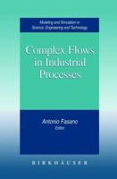 Complex Flows in Industrial Processes 0817640878 Book Cover