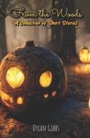 From the Woods: A Collection of Short Stories B0CFZ7HPJ4 Book Cover