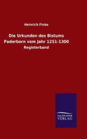 Die Urkunden Des Bistums Paderborn Vom Jahr 1251-1300 3846036730 Book Cover