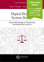 Digital Dispute System Design: Using Technology in Preventing and Resolving Conflicts Connected Ebook (Aspen Coursebook) B0FPMGNNBV Book Cover