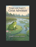 Frogie and Augie's Great Adventure B0DZ29KZXX Book Cover
