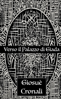 Verso il Palazzo di Giada (Italian Edition) B0F31MFZGF Book Cover