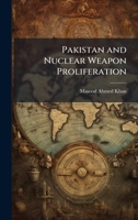 Pakistan and Nuclear Weapon Proliferation 1025063422 Book Cover