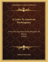 A Letter To American Workingmen: From The Socialist Soviet Republic Of Russia 1169388213 Book Cover
