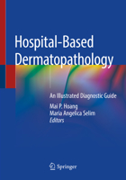 Hospital-Based Dermatopathology: An Illustrated Diagnostic Guide 3030358194 Book Cover