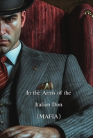 In the Arms of the Italian Don (MAFIA) B0DSBCM2GB Book Cover