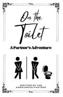 On The Toilet: A Partner's Adventure B0D68Z9X2B Book Cover