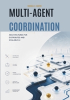 Multi-Agent Coordination: Architectures for Distributed and Scalable AI B0HGZ3G8B5 Book Cover