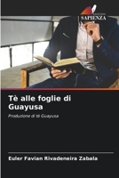 Tè alle foglie di Guayusa: Produzione di tè Guayusa 620633516X Book Cover